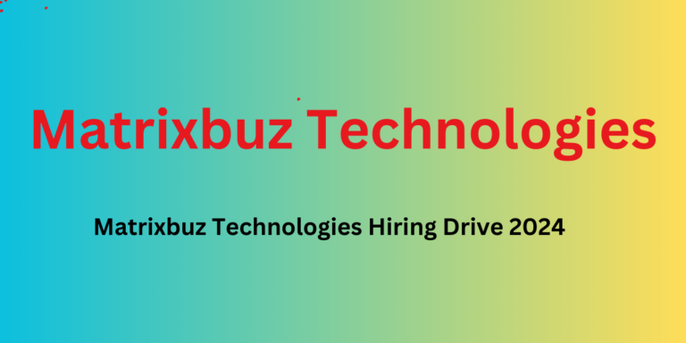 Matrixbuz Technologies Hiring Drive