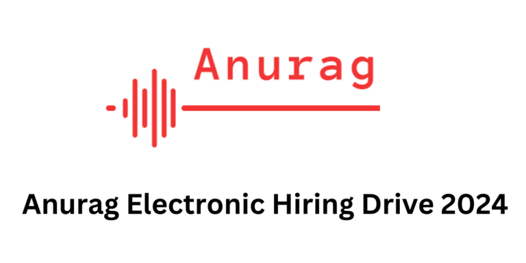 Anurag Electronic Hiring Drive