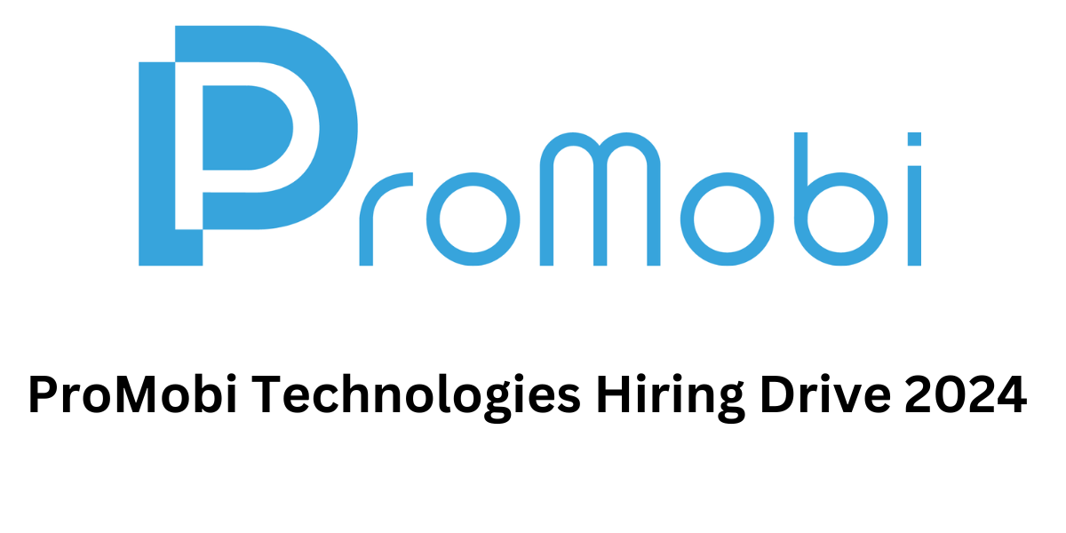 ProMobi Technologies Hiring Drive