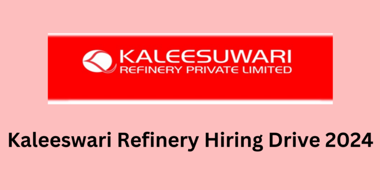 Kaleeswari Refinery Hiring Drive