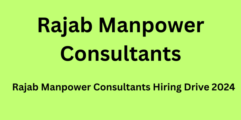 Rajab Manpower Consultants Hiring Drive