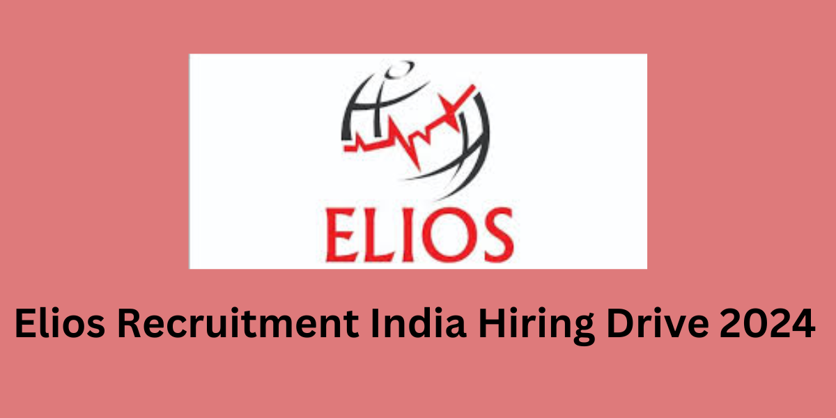 Elios Recruitment India Hiring Drive