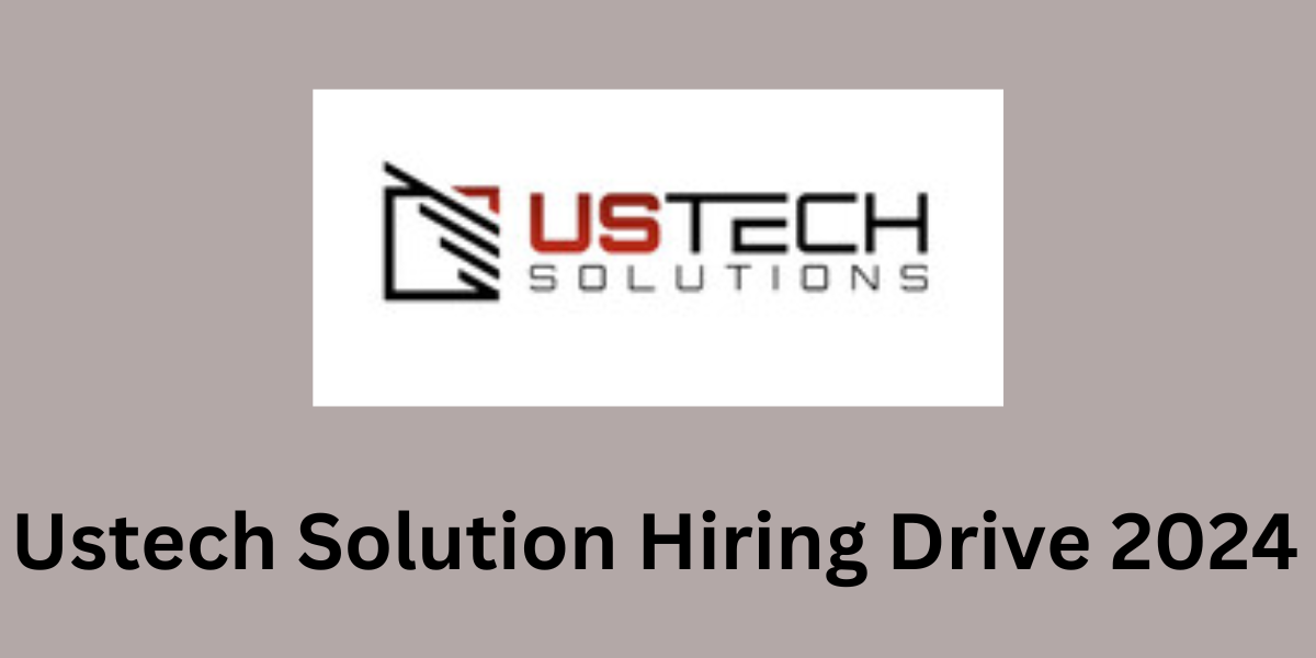 Ustech Solution Hiring Drive