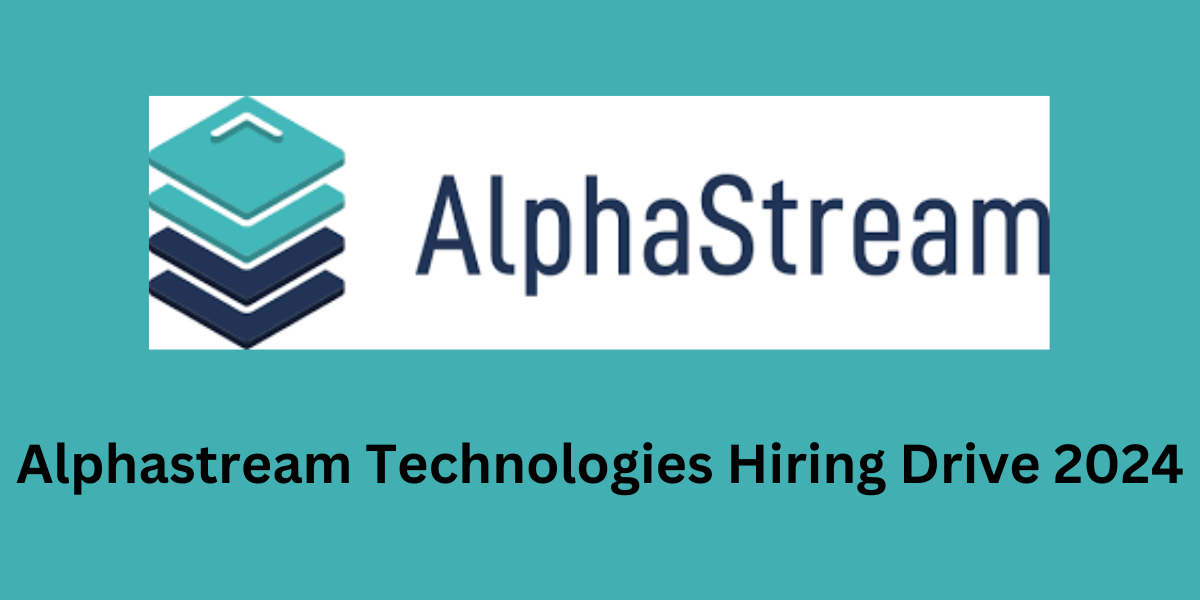 Alphastream Technologies Hiring Drive
