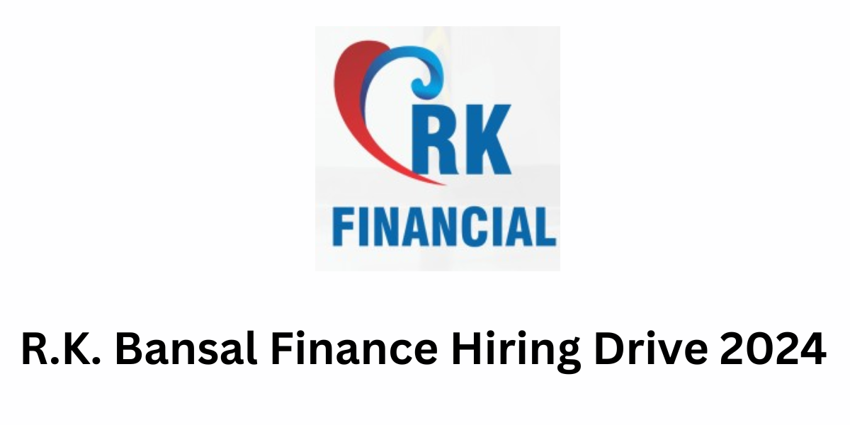 R.K. Bansal Finance Hiring Drive