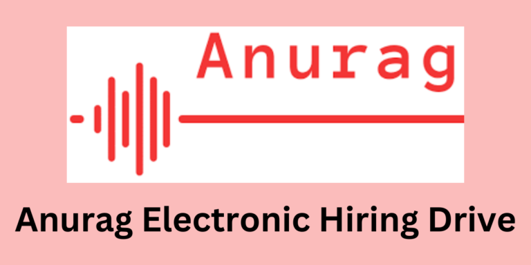 Anurag Electronic Hiring Drive