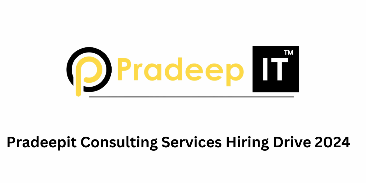 Pradeepit Consulting Services Hiring Drive