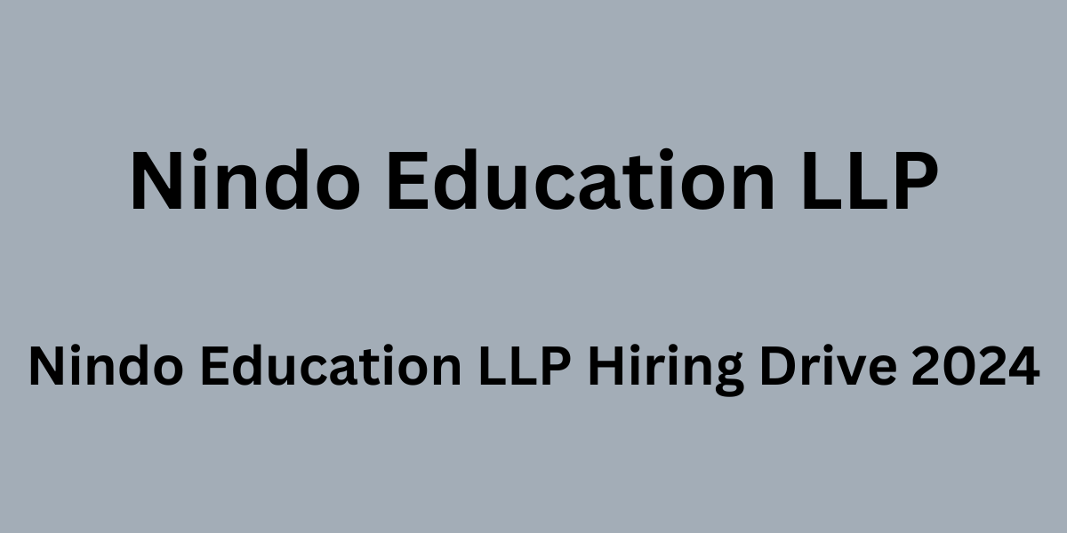 Nindo Education LLP Hiring Drive