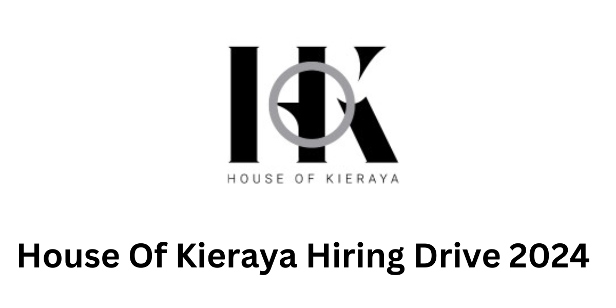 House Of Kieraya Hiring Drive