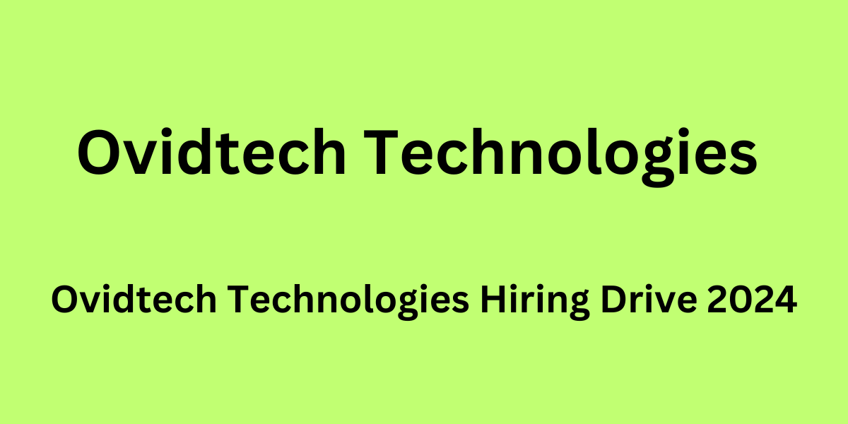 Ovidtech Technologies Hiring Drive