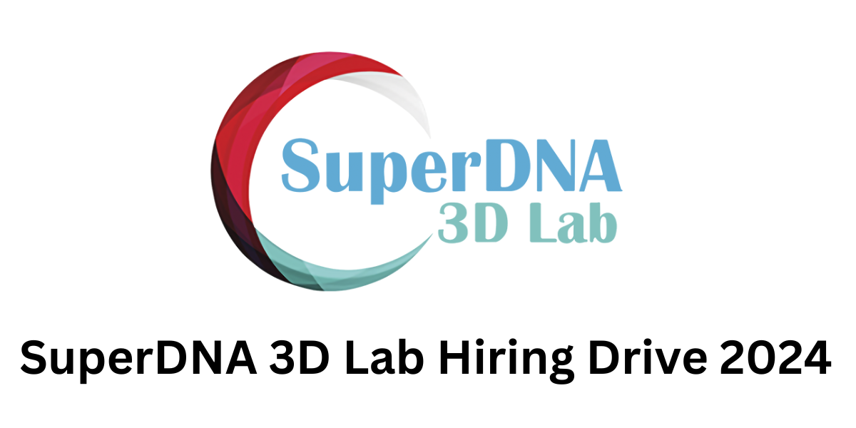 SuperDNA 3D Lab Hiring Drive