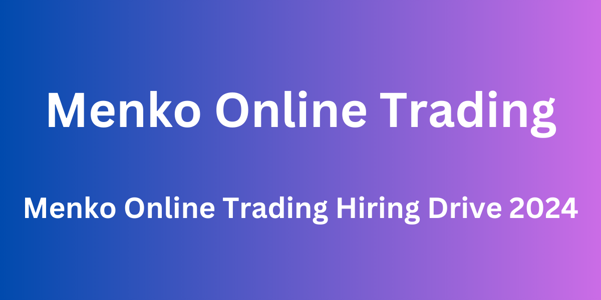 Menko Online Trading Hiring Drive