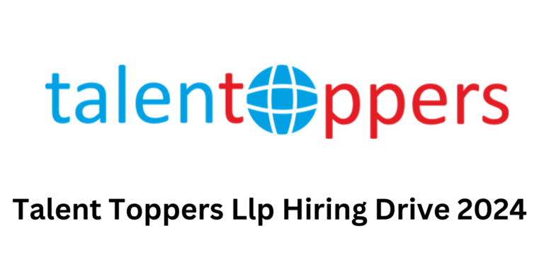Talent Toppers Llp Hiring Drive
