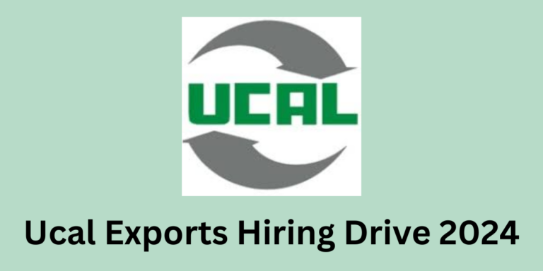 Ucal Exports Hiring Drive