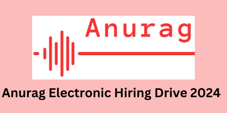 Anurag Electronic Hiring Drive
