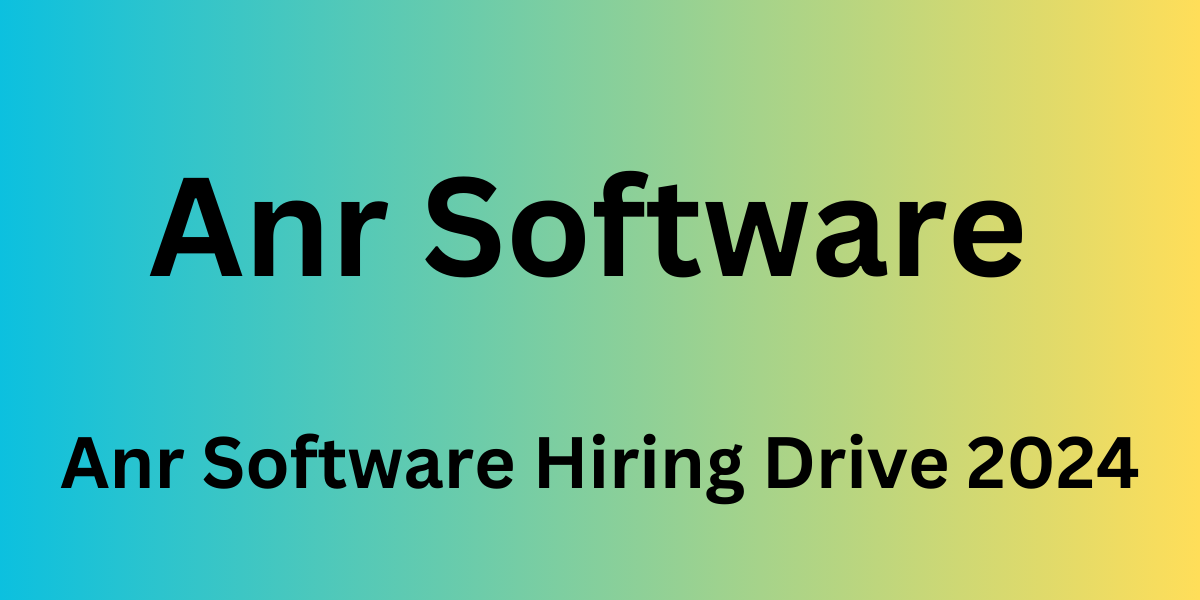 Anr Software Hiring Drive