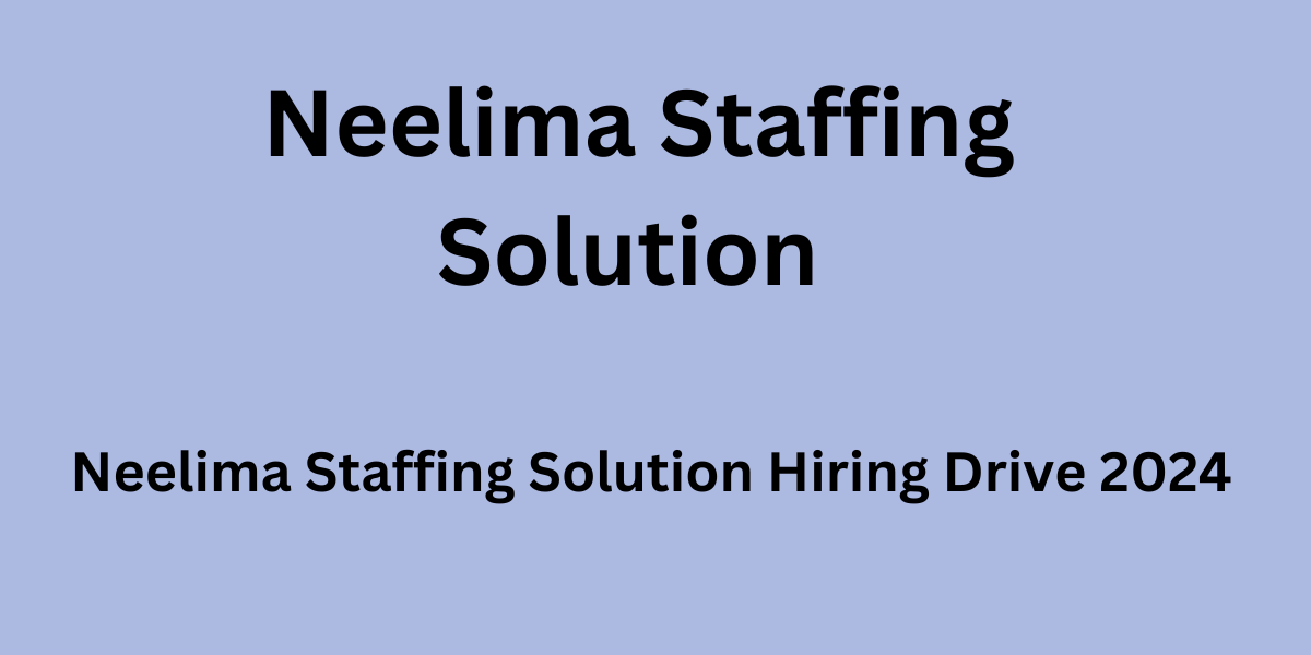 Neelima Staffing Solution Hiring Drive
