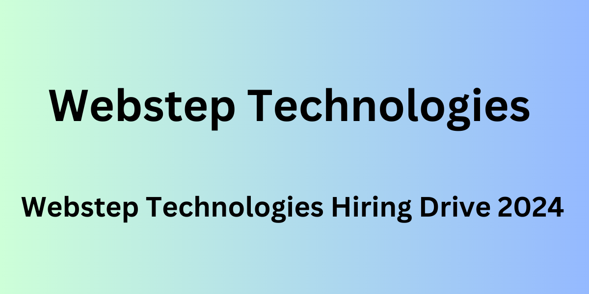 Webstep Technologies Hiring Drive