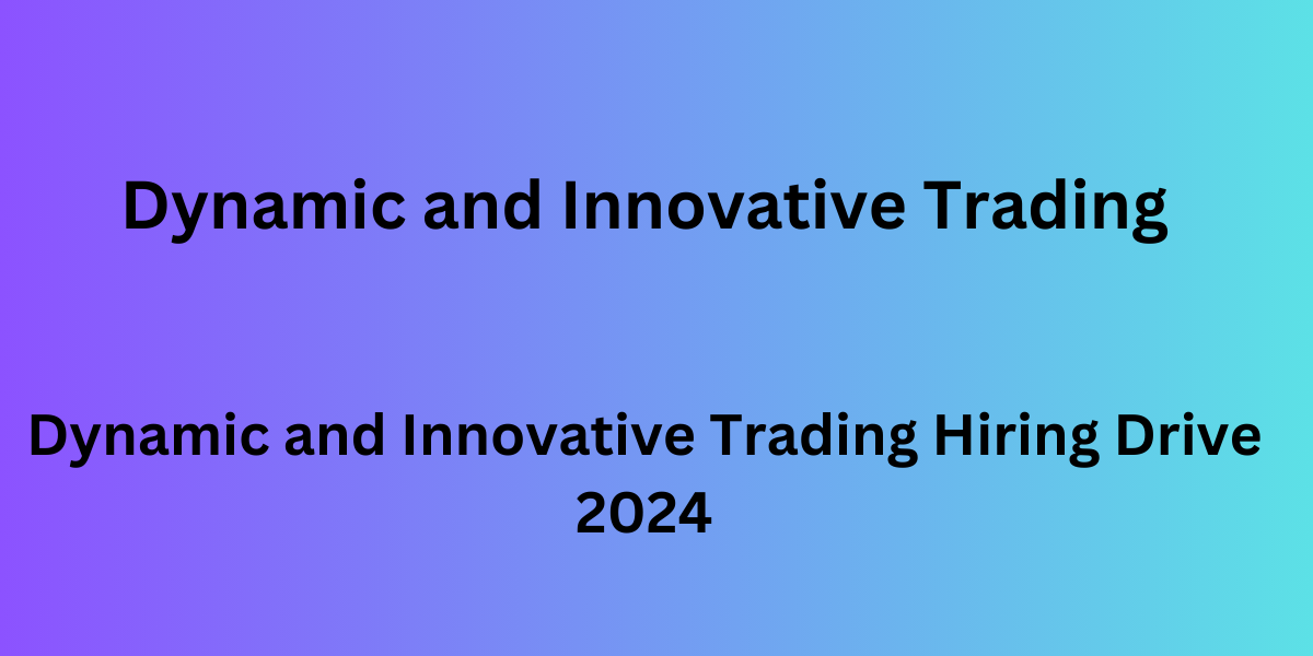 Dynamic and Innovative Trading Hiring Drive