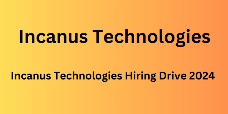 Incanus Technologies Hiring Drive