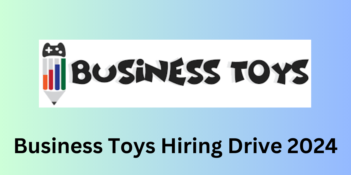 Business Toys Hiring Drive