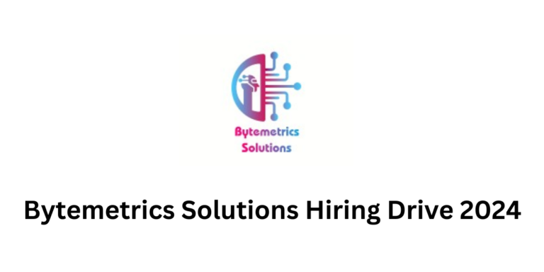 Bytemetrics Solutions Hiring Drive