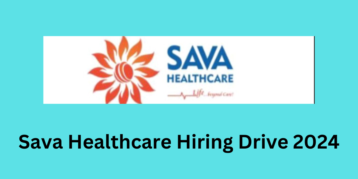 Sava Healthcare Hiring Drive