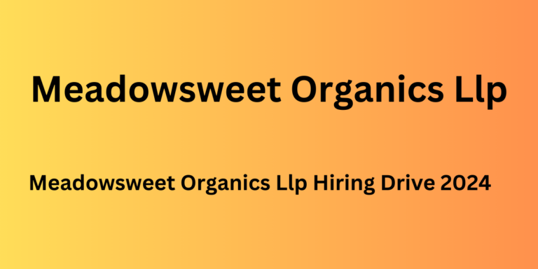 Meadowsweet Organics Llp Hiring Drive