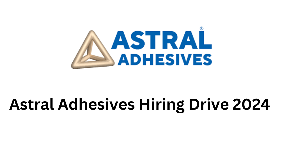 Astral Adhesives Hiring Drive