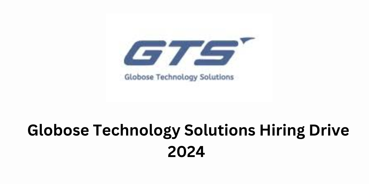 Globose Technology Solutions Hiring Drive