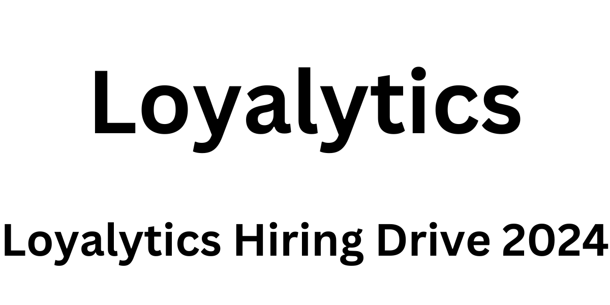 Loyalytics Hiring Drive