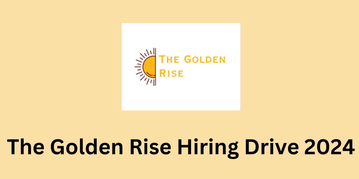 The Golden Rise Hiring Drive