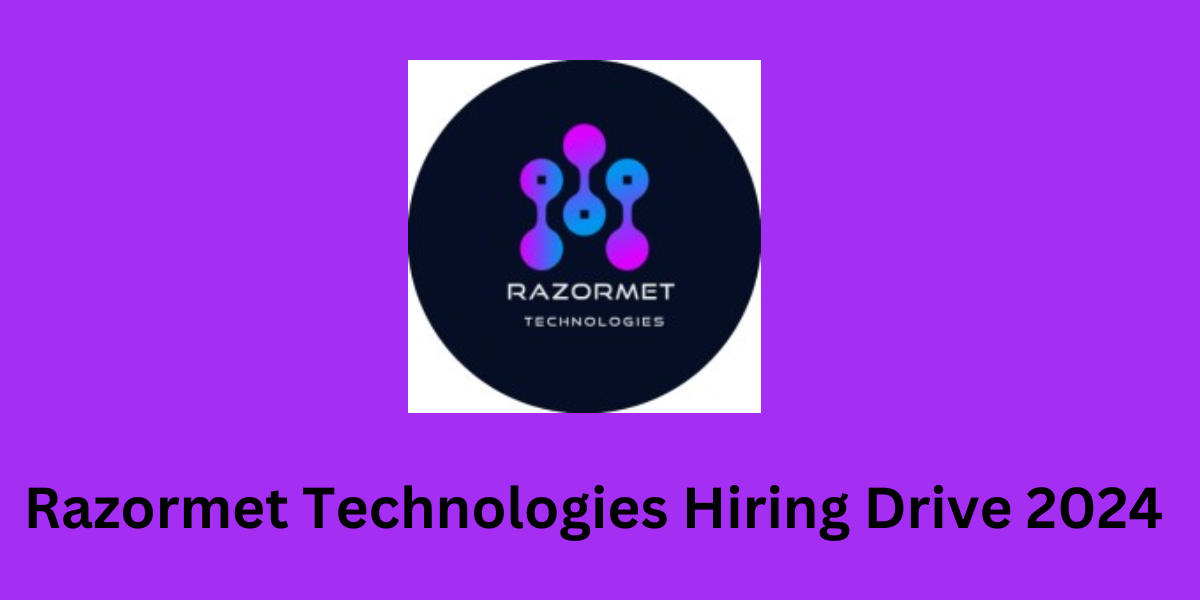 Razormet Technologies Hiring Drive