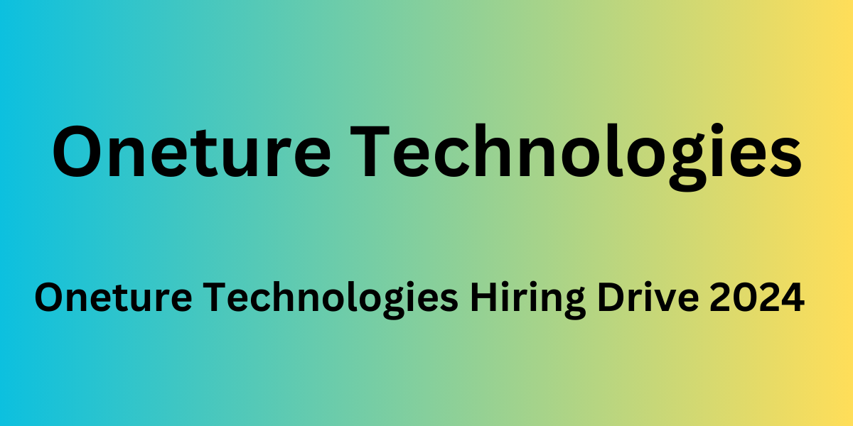 Oneture Technologies Hiring Drive