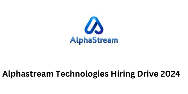 Alphastream Technologies Hiring Drive