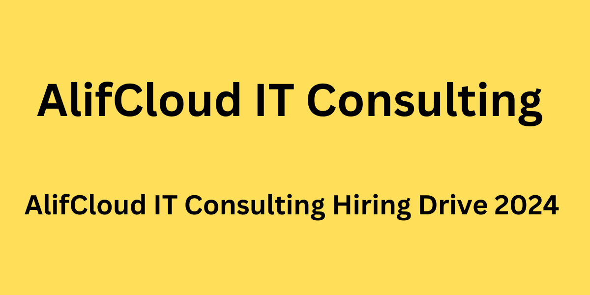 AlifCloud IT Consulting Hiring Drive