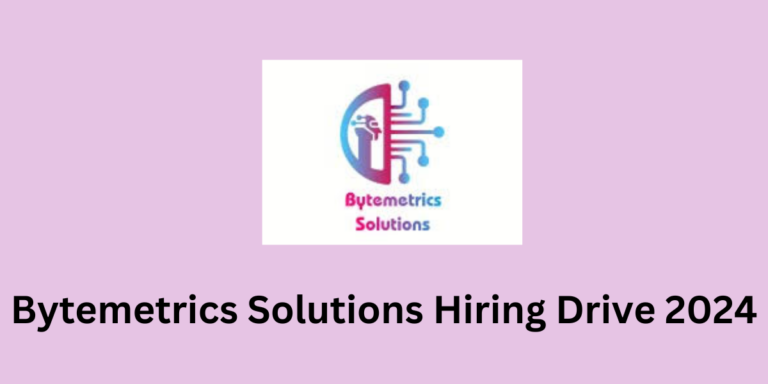 Bytemetrics Solutions Hiring Drive