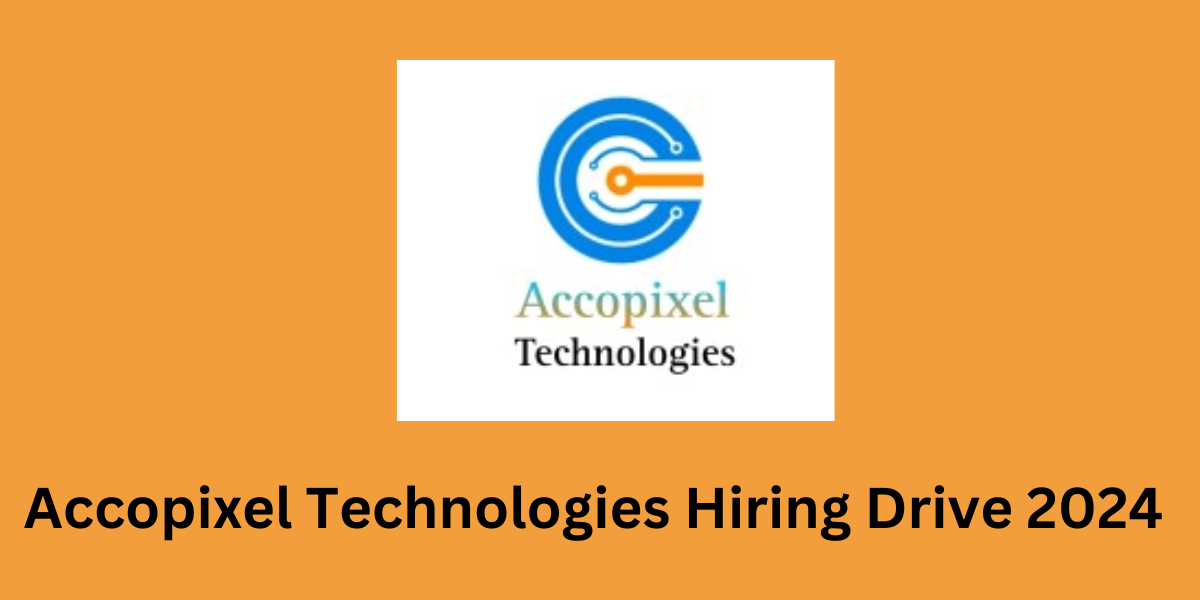 Accopixel Technologies Hiring Drive